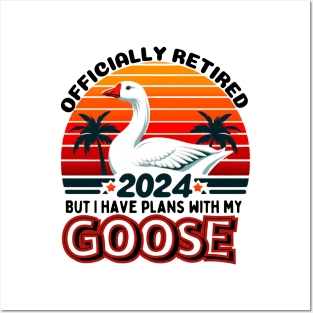 OFFICIALLY RETIRED BUT I HAVE PLANS WITH MY GOOSE. GOOSE LOVERS Posters and Art